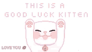 a pixel art of a cat with the words " this is a good luck kitten "