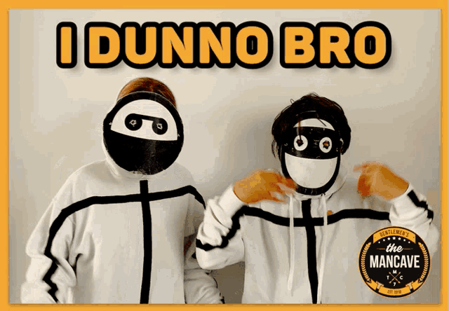 a poster that says ' i dunno bro ' at the top