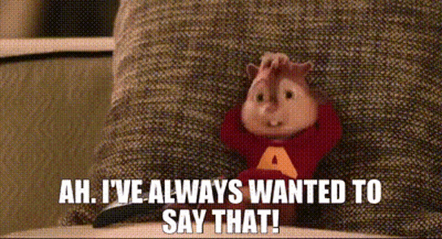 Alvin And The Chipmunks Alvin GIF - Alvin And The Chipmunks Alvin Ah Ive Always Wanted To Say That GIFs