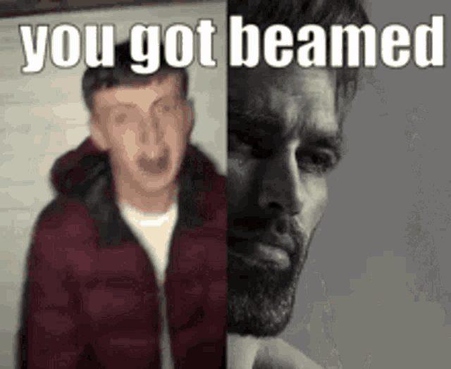 a man with a beard is standing next to another man with a beard and the words `` you got beamed '' .