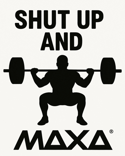 a silhouette of a man squatting with a barbell and the words " shut up and maxa "