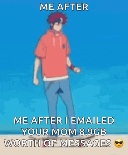 a cartoon of a person dancing with the words me after i emailed your mom 8.9gb worth of messages