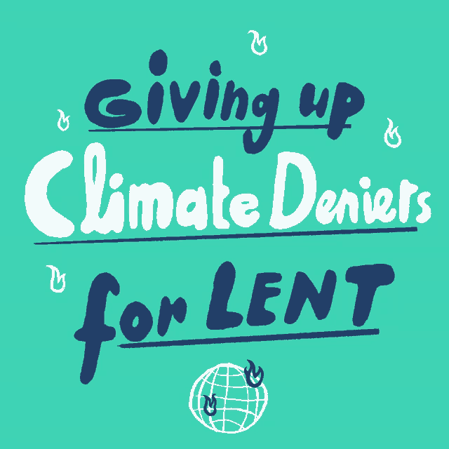a sign that says " giving up climate deniers for lent "