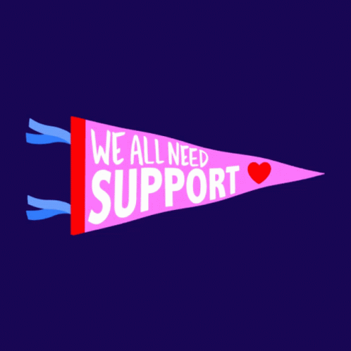 We All Need Support Support GIF - We All Need Support Support I Support You GIFs