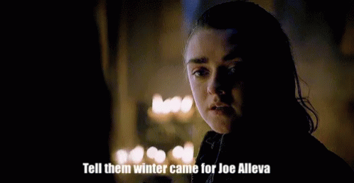 Winter Came For Joe Alleva Got GIF - Winter Came For Joe Alleva Got Game Of Thrones GIFs