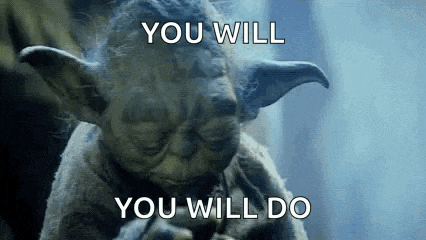 a close up of yoda with the words you will you will do