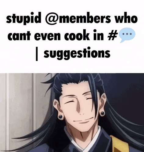 a picture of a man with long hair and the caption stupid @ members who cant even cook in suggestions