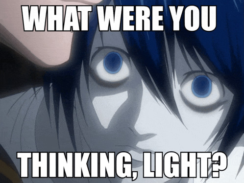 a meme that says " what were you thinking light ? "