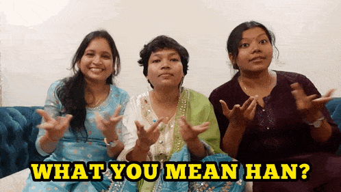 three women sitting on a couch with the words " what you mean han " on the bottom
