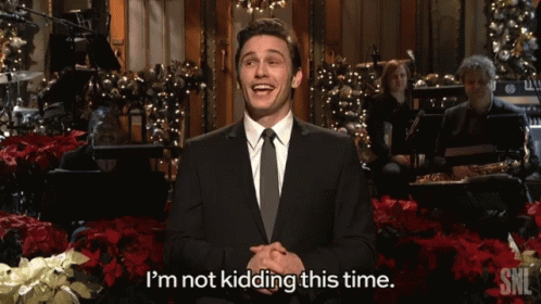 Not Kidding This Time James Franco GIF - Not Kidding This Time James Franco Snl GIFs