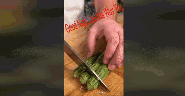 a person is cutting green beans on a wooden cutting board with the words good night written on the bottom