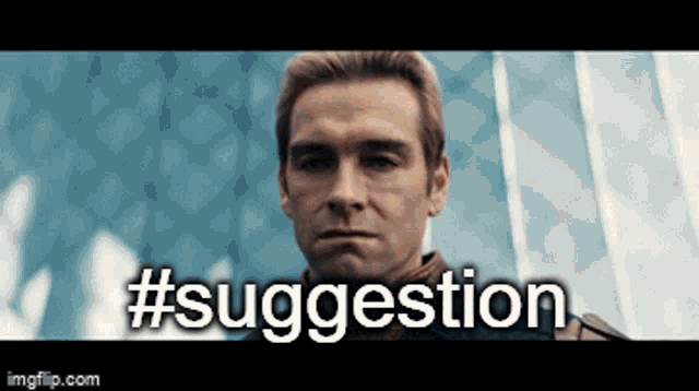 a man is looking at the camera with the words #suggestion above him
