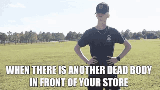 a man standing in a grassy field with his hands on his hips and the words when there is another dead body