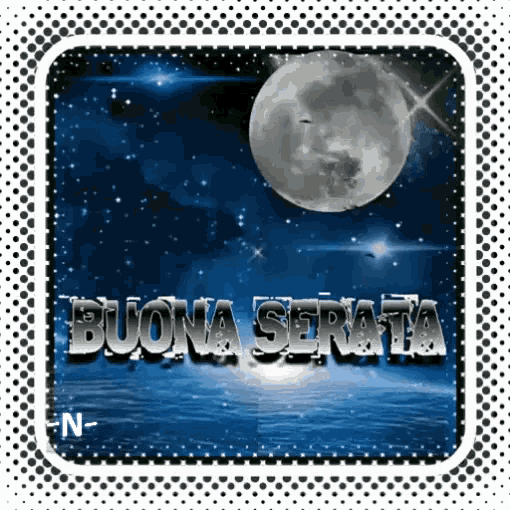 a picture of a full moon with the words buona serata in the foreground