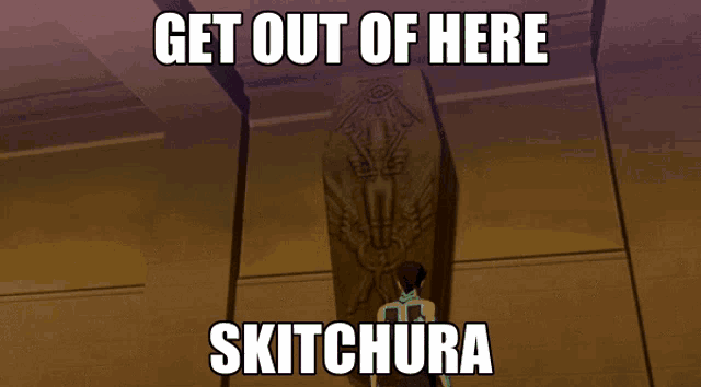 a poster that says get out of here skitchura in white letters