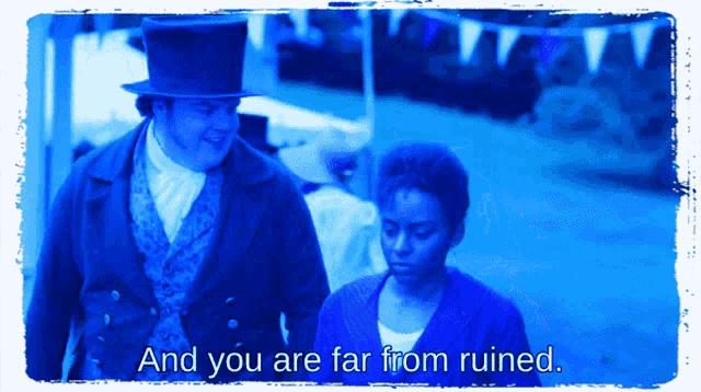 a man in a top hat stands next to a woman with the words " and you are far from ruined " below them