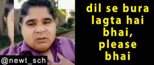 Dil Se Bura Lagta Hai Bhai Please Bhai GIF - Dil Se Bura Lagta Hai Bhai Please Bhai Ravinder Raina GIFs