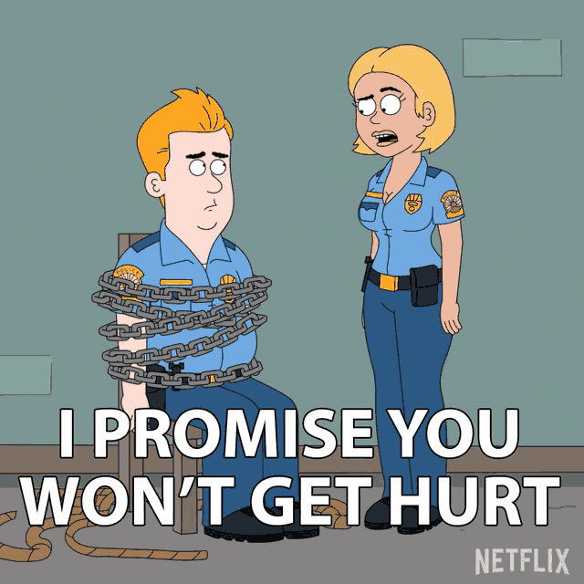 a cartoon of a police officer chained to a chair with the words " i promise you won t get hurt "