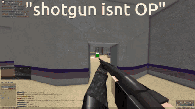 a screen shot of a video game with the words " shotgun isnt op "