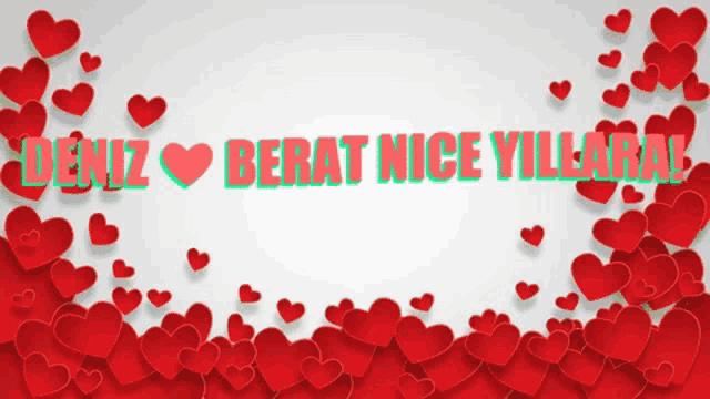 a white background with red hearts and the words " deniz berat nice yıllara "