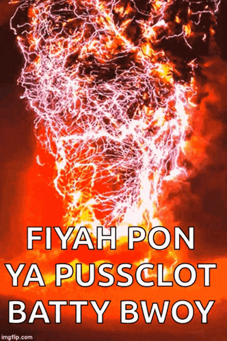 a picture of a tornado with the words fiyah pon ya pussclot batty bwoy on it