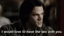 I Would Love To Have Sex With You Supernatural Fan Fic GIF - I Would Love To Have Sex With You Supernatural Fan Fic GIFs