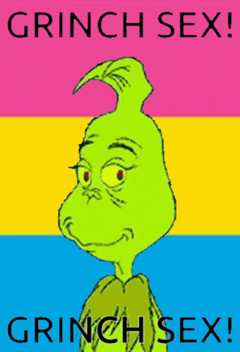 a poster of grinch with the words grinch sex