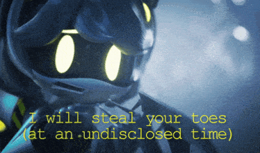 a picture of a robot with the words " i will steal your toes at an undisclosed time "