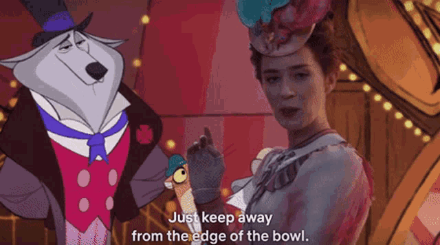 a woman in a top hat stands next to a man in a top hat who says just keep away from the edge of the bowl