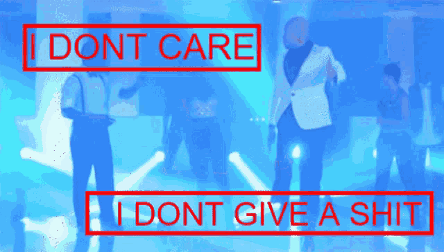 a blue background with the words i dont care i dont give a shit in red