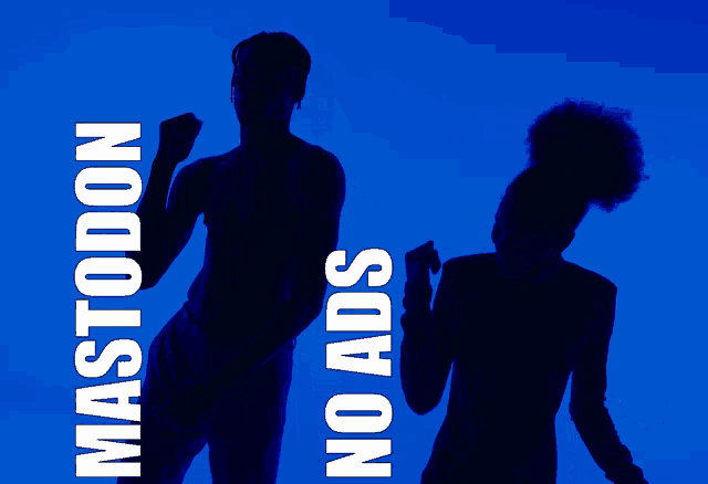 a man and a woman are silhouetted against a blue background with the words mastodon no ads