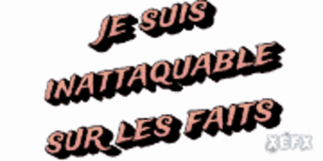 a white background with the words je suis inattaccable sur les faits