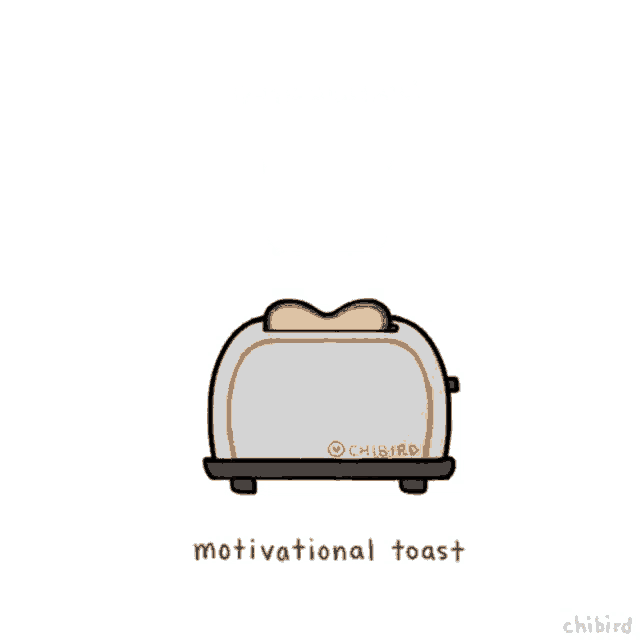 a cartoon of a toaster and a slice of toast with the words good morning motivational toast below it