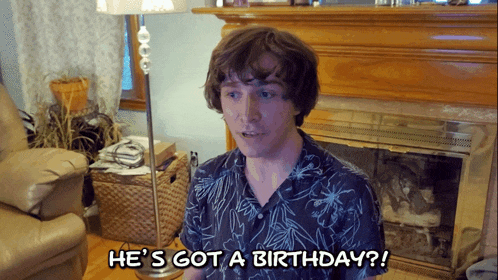 a man says he 's got a birthday