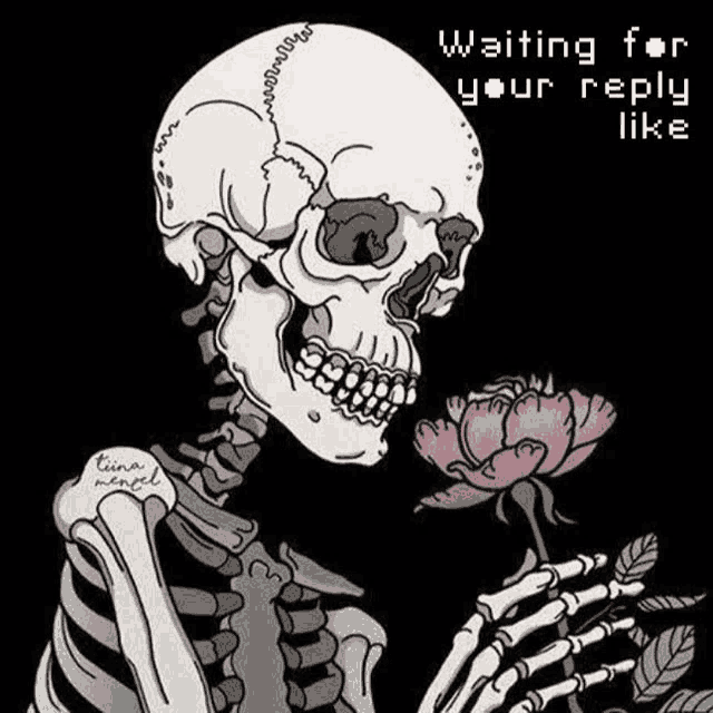 a skeleton is holding a pink rose in his hands and waiting for your reply .