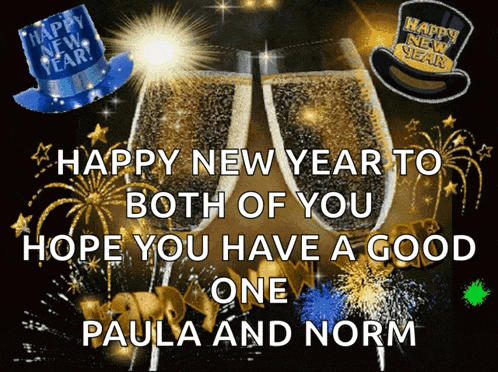 happy new year to both of you hope you have a good one paula and norm