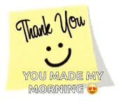 a sticky note with a smiley face and the words `` thank you you made my morning '' .