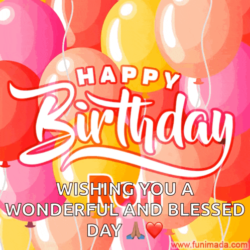 happy birthday wishing you a wonderful and blessed day with balloons