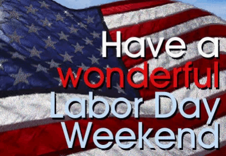 an american flag with the words have a wonderful labor day weekend written below it