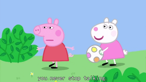 You Never Stop Talking Shut Up GIF - You Never Stop Talking Shut Up Peppa GIFs