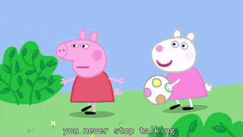 two peppa pigs are standing next to each other with the words you never stop talking below them