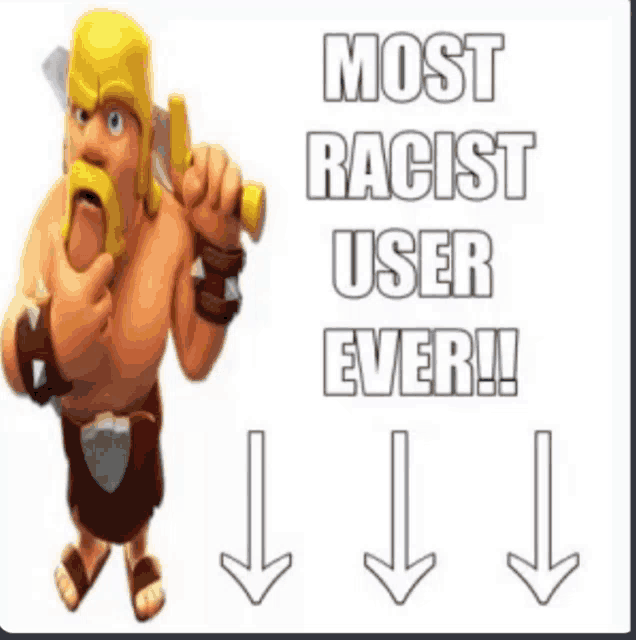 a cartoon character holding a sword with the words " most racist user ever " below him