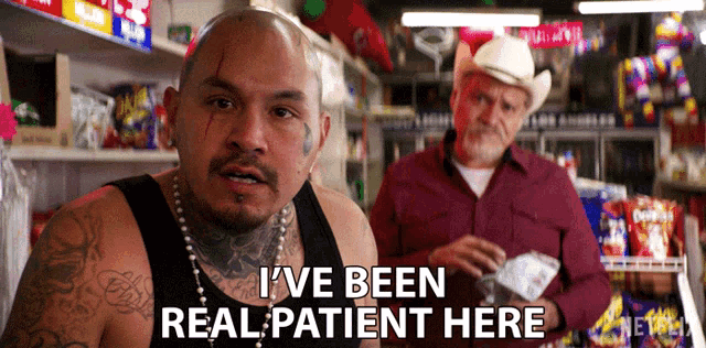 a man in a cowboy hat says " i 've been real patient here " in a store