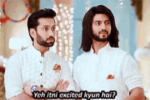 two men are standing next to each other and one of them says yeh itni excited kyun hai