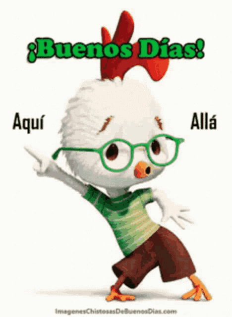 a cartoon chicken wearing glasses and a green shirt says buenos dias