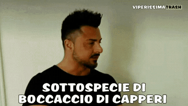 a man says sottospecie di boccaccio di capperi