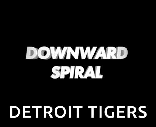 a black background with the words downward spiral and detroit tigers