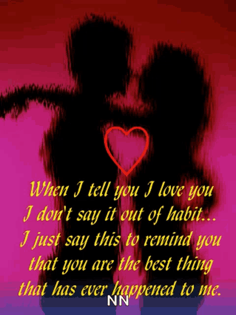 when i tell you i love you i don t say it out of habit ...