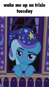 a picture of trixie from my little pony looking out a window with the caption wake me up on trixie tuesday