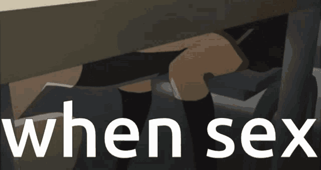 a cartoon of a woman under a table with the words " when sex "